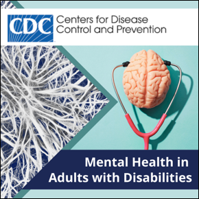 CDC Logo. Mental Health in Adults with Disabilities. Image of brain fibers as well as a brain with a stethoscope.